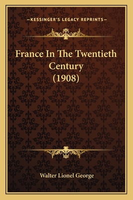 France In The Twentieth Century (1908) 1166054896 Book Cover