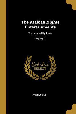 The Arabian Nights Entertainments: Translated B... 1010502379 Book Cover