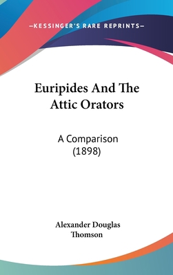Euripides And The Attic Orators: A Comparison (... 1104065851 Book Cover