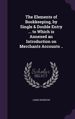 The Elements of Bookkeeping, by Single & Double... 1341180794 Book Cover