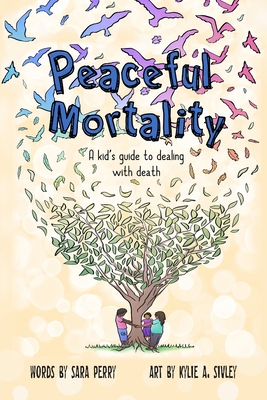 Peaceful Mortality: A kid's guide to dealing wi... B096TWBCX9 Book Cover