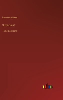 Sixte-Quint: Tome Deuxième [French] 3368202251 Book Cover
