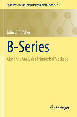 B-Series: Algebraic Analysis of Numerical Methods 3030709582 Book Cover
