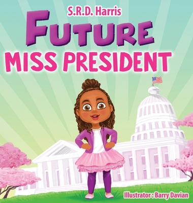 Future Miss President 1954674074 Book Cover