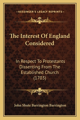 The Interest Of England Considered: In Respect ... 1166281930 Book Cover