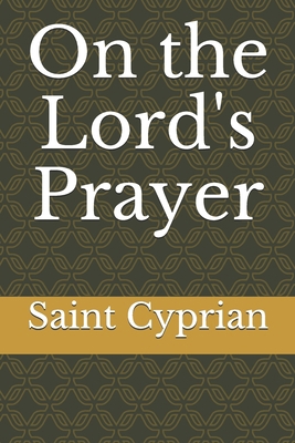 On the Lord's Prayer 1693639513 Book Cover