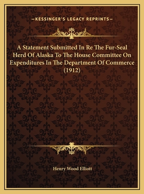 A Statement Submitted In Re The Fur-Seal Herd O... 1169750958 Book Cover