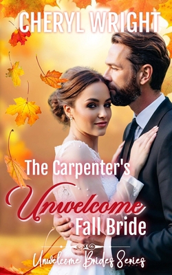 The Carpenter's Unwelcome Fall Bride 1764173864 Book Cover