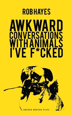 Awkward Conversations with Animals I Have Fucked 1783191619 Book Cover