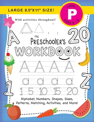 The Preschooler's Workbook: (Ages 4-5) Alphabet... [Large Print] 1774377837 Book Cover