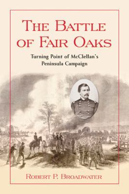 The Battle of Fair Oaks: Turning Point of McCle... 078645878X Book Cover
