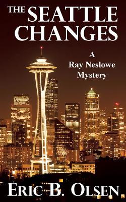 The Seattle Changes: A Ray Neslowe Mystery 1728309921 Book Cover
