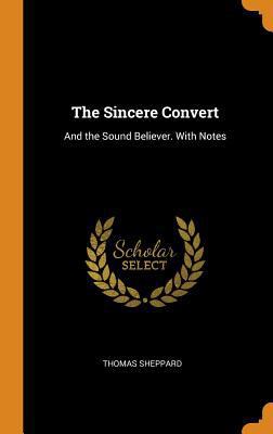 The Sincere Convert: And the Sound Believer. wi... 0343930153 Book Cover