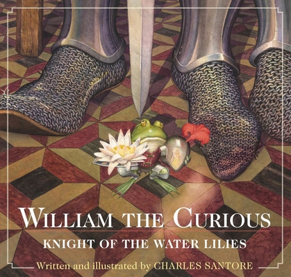 William the Curious: Knight of the Water Lilies... 1604334746 Book Cover