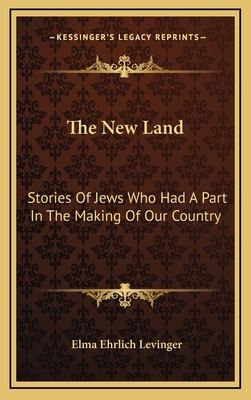 The New Land: Stories Of Jews Who Had A Part In... 1163837792 Book Cover