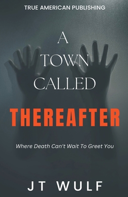 A Town Called Thereafter B0CW85RHCH Book Cover