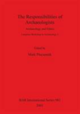The Responsibilities of Archaeologists: Archaeo... 1841712671 Book Cover