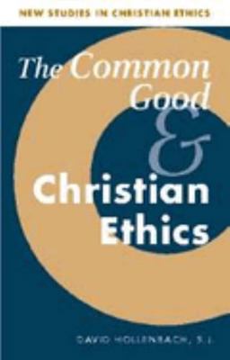 The Common Good and Christian Ethics 0521802059 Book Cover