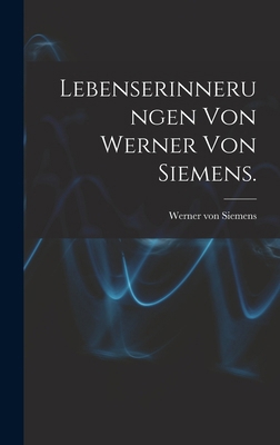 Lebenserinnerungen von Werner von Siemens. [German] 1016407157 Book Cover