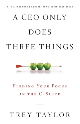 A CEO Only Does Three Things: Finding Your Focu... Book Cover