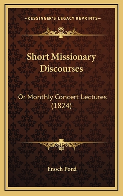 Short Missionary Discourses: Or Monthly Concert... 1165629267 Book Cover
