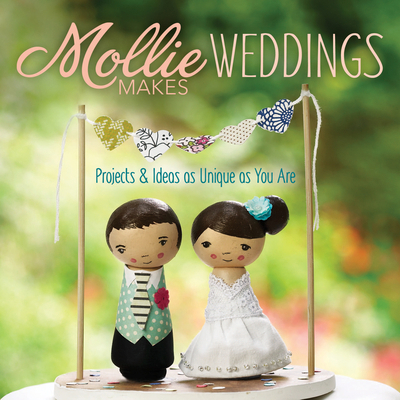 Mollie Makes Weddings: Projects & Ideas as Uniq... 1620335417 Book Cover