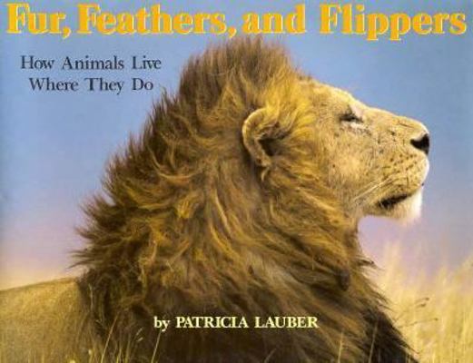 Fur, Feathers, and Flippers: How Animals Live W... 0590450719 Book Cover