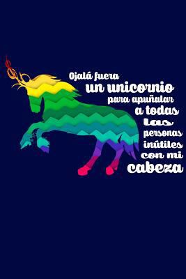 Ojalá fuera un unicornio para apuñalar a todas ... [Spanish] 1541142829 Book Cover