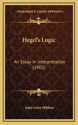 Hegel's Logic: An Essay In Interpretation (1902) 1164347470 Book Cover