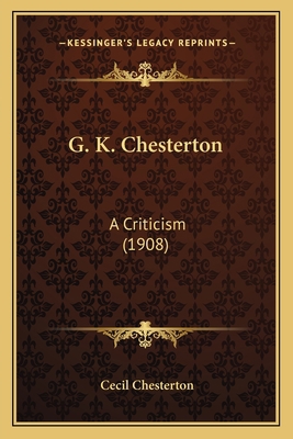 G. K. Chesterton: A Criticism (1908) 1164654470 Book Cover