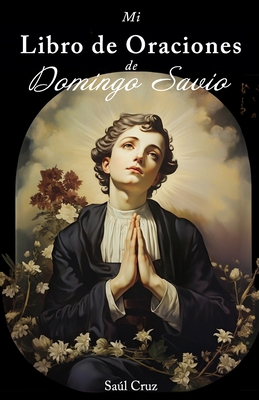 Mi Libro de Oraciones de Domingo Savio [Spanish] B0CRQ75DDQ Book Cover