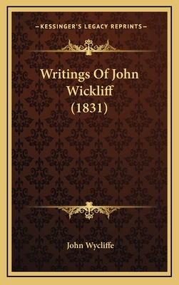 Writings Of John Wickliff (1831) 1166387038 Book Cover