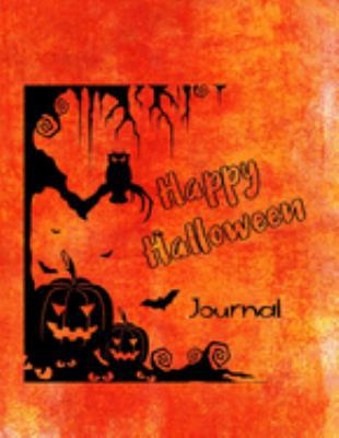 Happy Halloween Journal: Notebook Writing Journal for Halloween Celebration Best Gifts for All Hallow’s Eve Autumn Special Event Writing Book for Kids Adults to Write In Blank Lined Composition