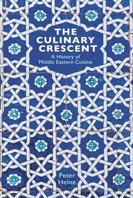 The Culinary Crescent: A History of Middle East... 1909942251 Book Cover