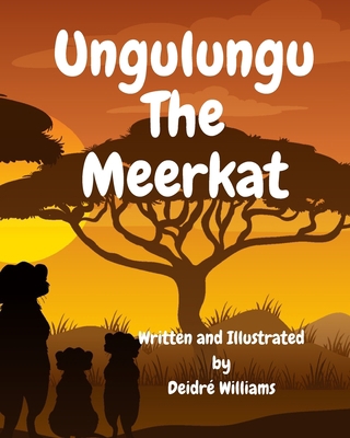 Ungulungu The Meerkat: A Bed Time Story B09YTZ7147 Book Cover