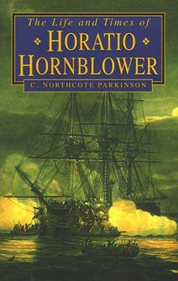 The Life and Times of Horatio Hornblower 0750921099 Book Cover
