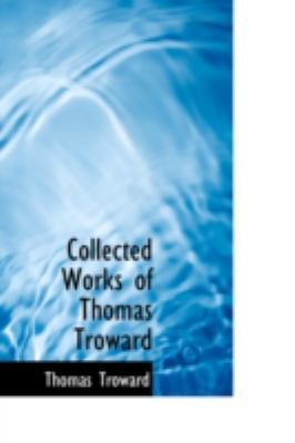 Collected Works of Thomas Troward 0554386402 Book Cover