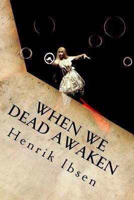 When We Dead Awaken 1534817875 Book Cover