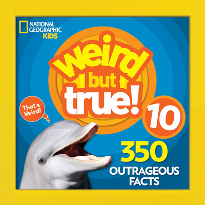 Weird But True 10 1426331886 Book Cover