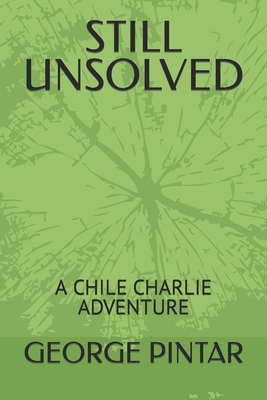 Still Unsolved: A Chile Charlie Adventure B0BPGC79RW Book Cover
