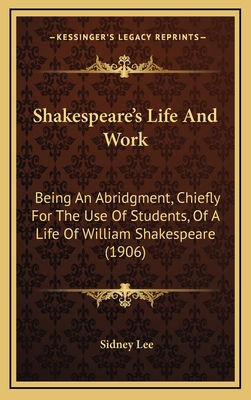 Shakespeare's Life And Work: Being An Abridgmen... 1164301209 Book Cover
