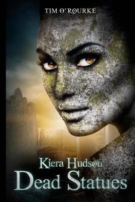 Dead Statues: Kiera Hudson Series Two (Book 3) 148014956X Book Cover