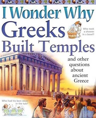 I Wonder Why Greeks Built Temples and Other Que... 0753459612 Book Cover