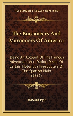 The Buccaneers and Marooners of America: Being ... 1165053500 Book Cover