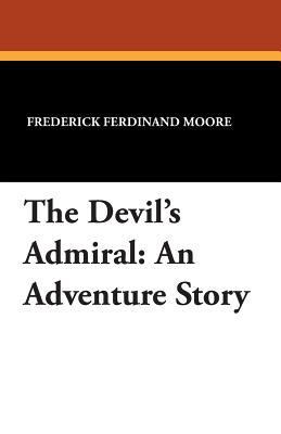 The Devil's Admiral: An Adventure Story 1434416623 Book Cover