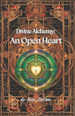 Divine Alchemy: An Open Heart B0DVR4MZ52 Book Cover