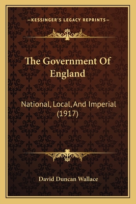 The Government Of England: National, Local, And... 1164195743 Book Cover