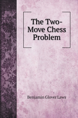 The Two-Move Chess Problem 5519707758 Book Cover