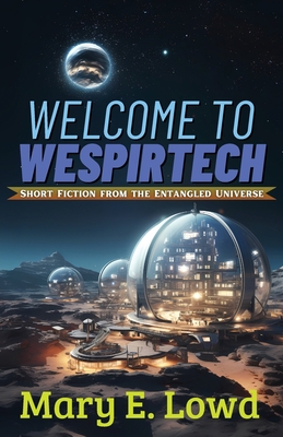 Welcome to Wespirtech: Short Fiction from the E... B0CM1817TW Book Cover