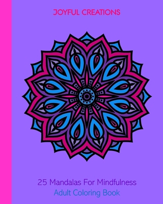25 Mandalas For Mindfulness: Adult Coloring Book 1715403118 Book Cover